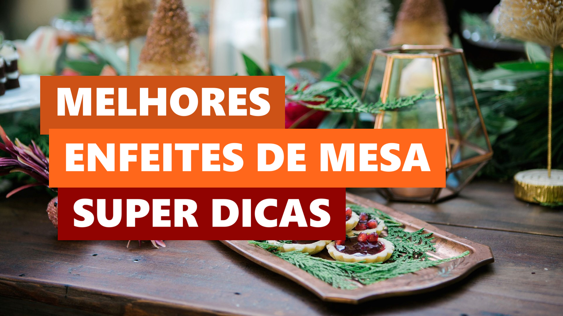 Melhores Ideias Enfeites de Mesa