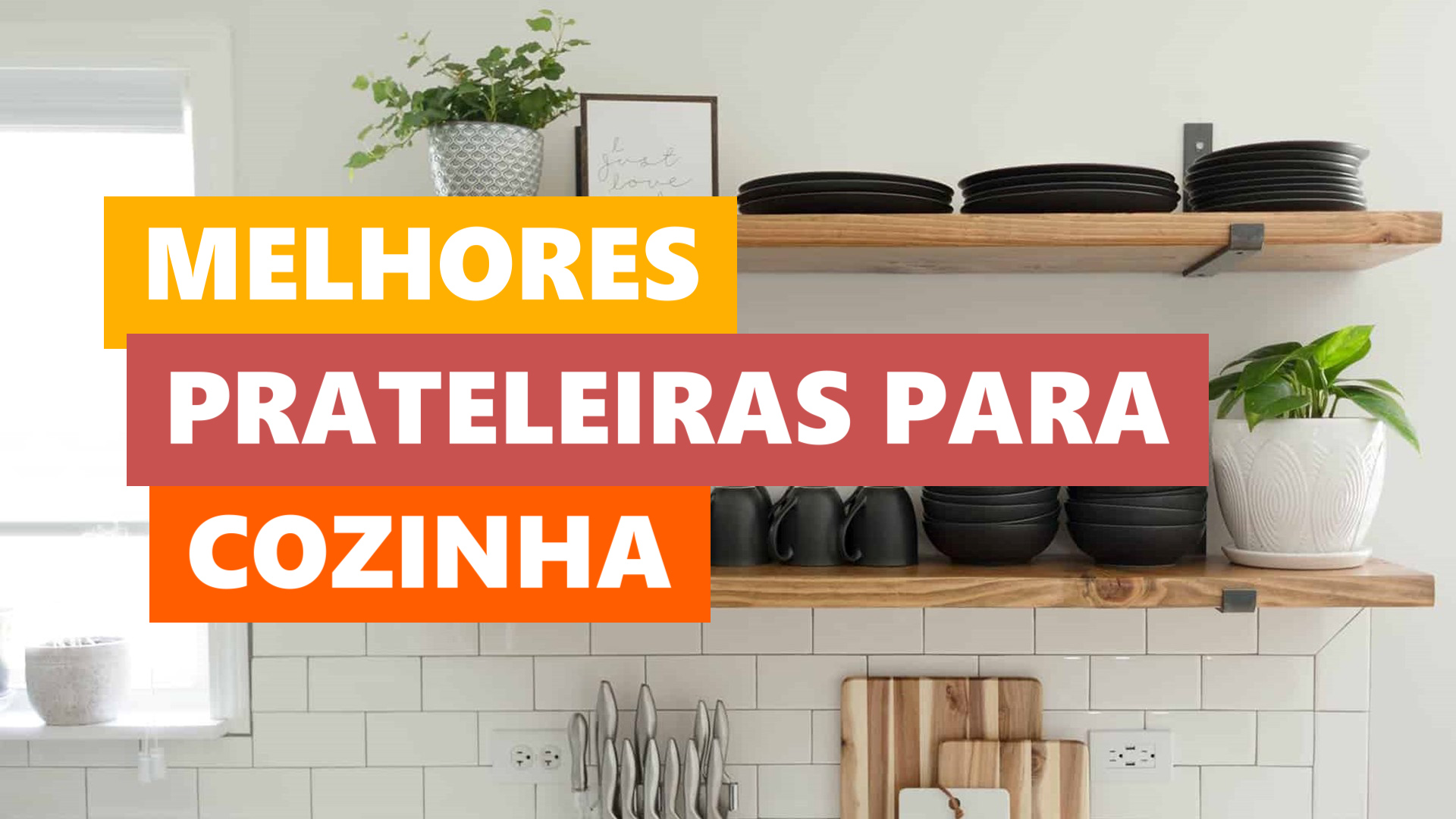 Melhores Ideias Prateleiras para Cozinha