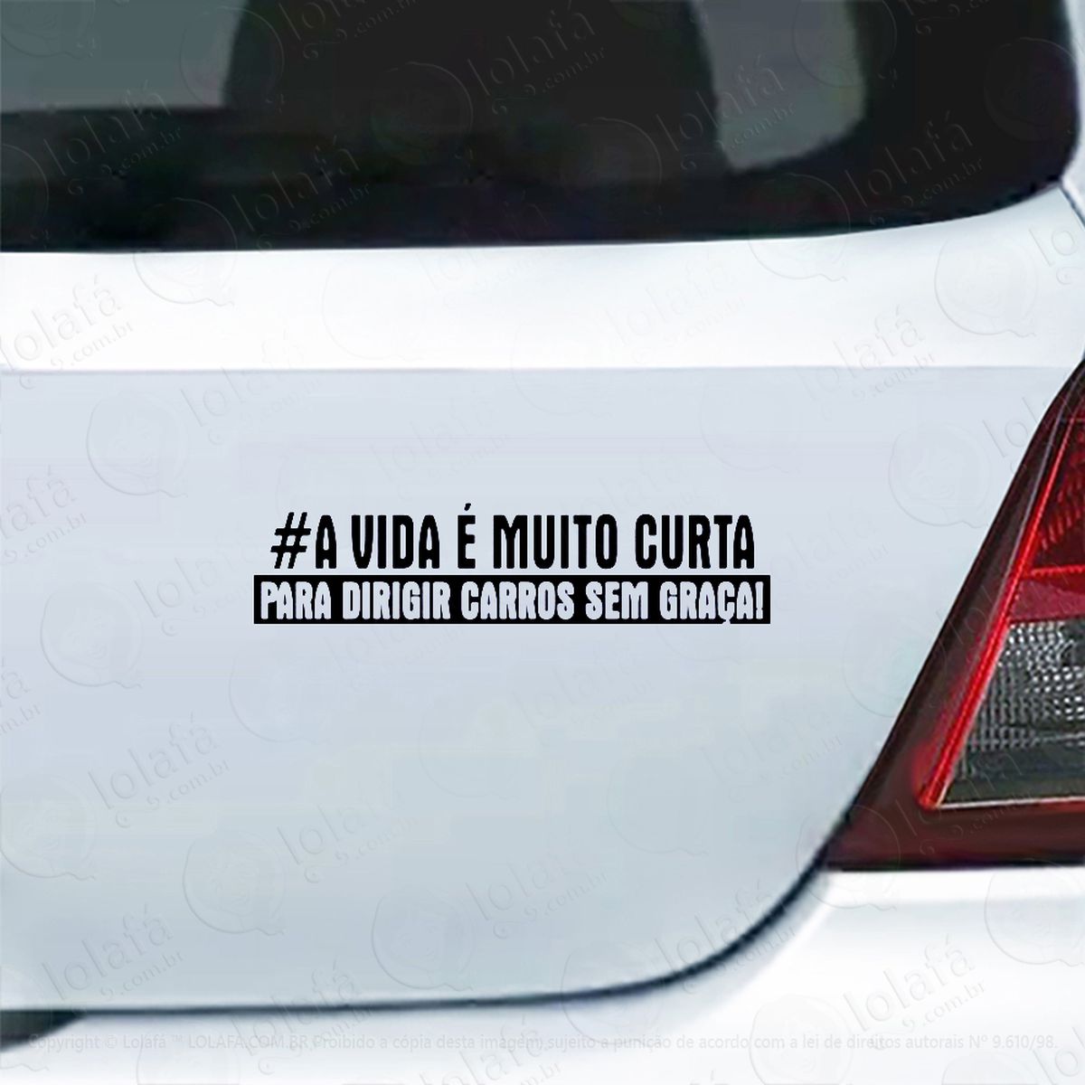 adesivo carro moto a vida É muito curta carro sem graça mod:4819