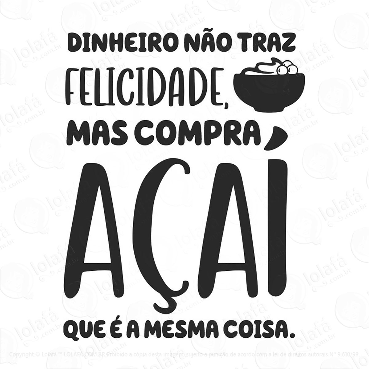 adesivo açai frase - dinheiro não compra 60x46cm mod:214